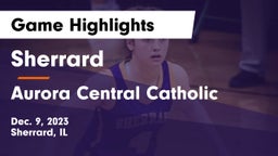 Sherrard  vs Aurora Central Catholic Game Highlights - Dec. 9, 2023