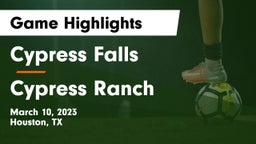 Cypress Falls  vs Cypress Ranch  Game Highlights - March 10, 2023