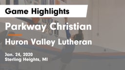 Parkway Christian  vs Huron Valley Lutheran Game Highlights - Jan. 24, 2020