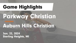 Parkway Christian  vs Auburn Hills Christian Game Highlights - Jan. 22, 2024