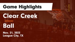 Clear Creek  vs Ball  Game Highlights - Nov. 21, 2023