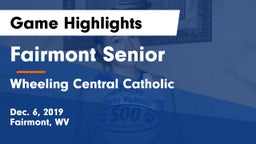 Fairmont Senior vs Wheeling Central Catholic  Game Highlights - Dec. 6, 2019