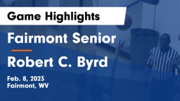 Fairmont Senior vs Robert C. Byrd  Game Highlights - Feb. 8, 2023
