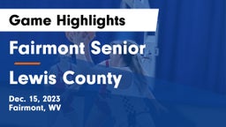 Fairmont Senior  vs Lewis County  Game Highlights - Dec. 15, 2023
