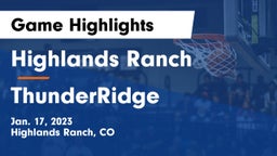 Highlands Ranch  vs ThunderRidge  Game Highlights - Jan. 17, 2023