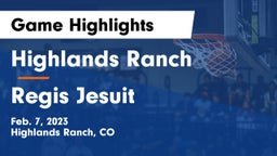 Highlands Ranch  vs Regis Jesuit  Game Highlights - Feb. 7, 2023