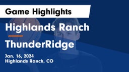 Highlands Ranch  vs ThunderRidge  Game Highlights - Jan. 16, 2024