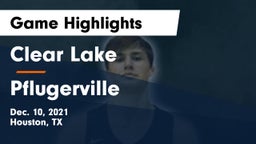 Clear Lake  vs Pflugerville  Game Highlights - Dec. 10, 2021