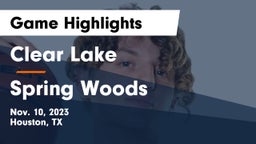 Clear Lake  vs Spring Woods  Game Highlights - Nov. 10, 2023