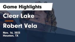 Clear Lake  vs Robert Vela  Game Highlights - Nov. 16, 2023