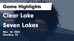 Clear Lake  vs Seven Lakes  Game Highlights - Nov. 18, 2023