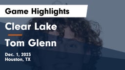 Clear Lake  vs Tom Glenn  Game Highlights - Dec. 1, 2023