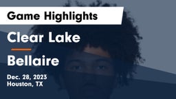 Clear Lake  vs Bellaire  Game Highlights - Dec. 28, 2023