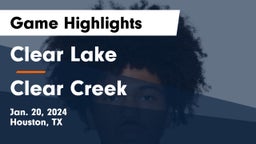 Clear Lake  vs Clear Creek  Game Highlights - Jan. 20, 2024