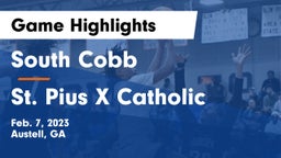 South Cobb  vs St. Pius X Catholic  Game Highlights - Feb. 7, 2023