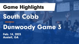 South Cobb  vs Dunwoody Game 3 Game Highlights - Feb. 14, 2023