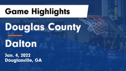 Douglas County  vs Dalton  Game Highlights - Jan. 4, 2022
