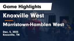 Knoxville West  vs Morristown-Hamblen West  Game Highlights - Dec. 5, 2023