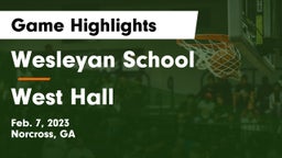 Wesleyan School vs West Hall  Game Highlights - Feb. 7, 2023