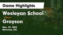 Wesleyan School vs Grayson  Game Highlights - Nov. 29, 2023