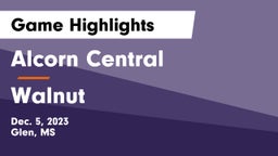 Alcorn Central  vs Walnut  Game Highlights - Dec. 5, 2023