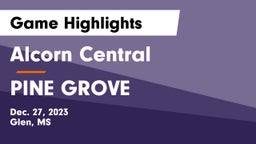 Alcorn Central  vs PINE GROVE Game Highlights - Dec. 27, 2023