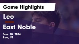 Leo  vs East Noble  Game Highlights - Jan. 20, 2024