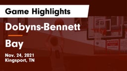 Dobyns-Bennett  vs Bay  Game Highlights - Nov. 24, 2021