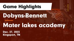 Dobyns-Bennett  vs Mater lakes academy  Game Highlights - Dec. 27, 2023