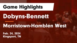 Dobyns-Bennett  vs Morristown-Hamblen West  Game Highlights - Feb. 24, 2024