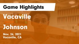 Vacaville  vs Johnson Game Highlights - Nov. 26, 2021