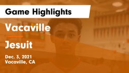 Vacaville  vs Jesuit  Game Highlights - Dec. 3, 2021