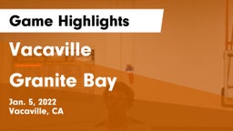 Vacaville  vs Granite Bay  Game Highlights - Jan. 5, 2022