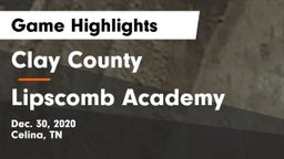 Clay County vs Lipscomb Academy Game Highlights - Dec. 30, 2020