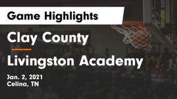 Clay County vs Livingston Academy Game Highlights - Jan. 2, 2021
