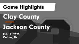 Clay County  vs Jackson County Game Highlights - Feb. 7, 2023