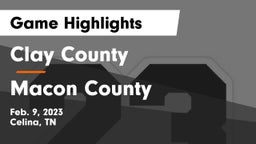 Clay County  vs Macon County  Game Highlights - Feb. 9, 2023