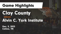 Clay County  vs Alvin C. York Institute Game Highlights - Dec. 5, 2023