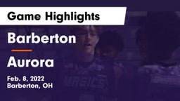 Barberton  vs Aurora  Game Highlights - Feb. 8, 2022