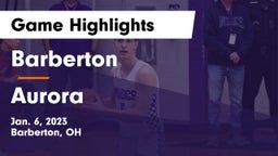 Barberton  vs Aurora  Game Highlights - Jan. 6, 2023
