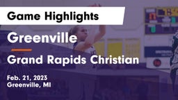 Greenville  vs Grand Rapids Christian  Game Highlights - Feb. 21, 2023