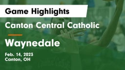Canton Central Catholic  vs Waynedale  Game Highlights - Feb. 14, 2023