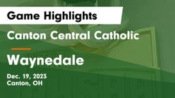 Canton Central Catholic  vs Waynedale  Game Highlights - Dec. 19, 2023