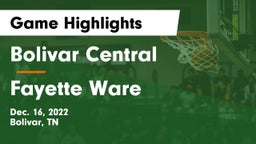 Bolivar Central  vs Fayette Ware  Game Highlights - Dec. 16, 2022