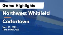Northwest Whitfield  vs Cedartown  Game Highlights - Jan. 28, 2022