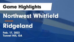 Northwest Whitfield  vs Ridgeland  Game Highlights - Feb. 17, 2022