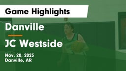 Danville  vs JC Westside  Game Highlights - Nov. 20, 2023