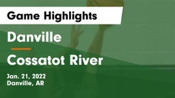 Danville  vs Cossatot River  Game Highlights - Jan. 21, 2022