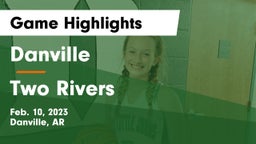 Danville  vs Two Rivers  Game Highlights - Feb. 10, 2023