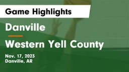 Danville  vs Western Yell County  Game Highlights - Nov. 17, 2023
